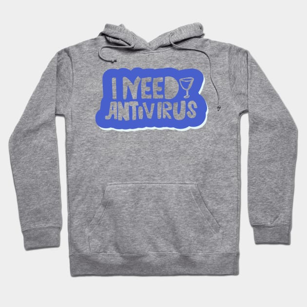 I Need Antivirus - Drinks Lover Artwork Hoodie by Artistic muss